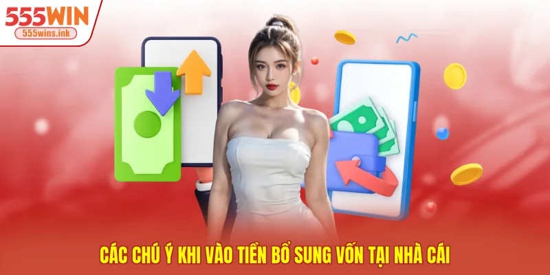 Các chú ý khi vào tiền bổ sung vốn tại nhà cái