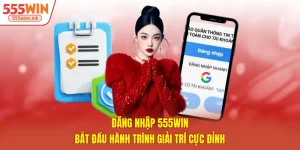 Đăng Nhập 555WIN - Bắt Đầu Hành Trình Giải Trí Cực Đỉnh 