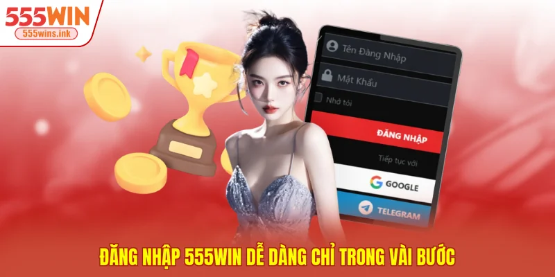 Đăng nhập 555WIN dễ dàng chỉ trong vài bước 