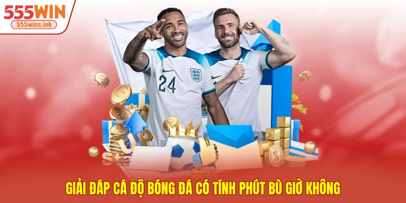 Giải đáp cá độ bóng đá có tính phút bù giờ không
