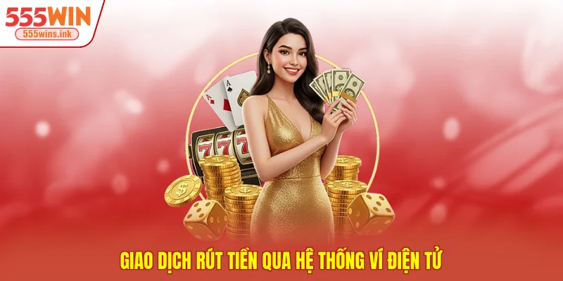 Giao dịch rút tiền qua hệ thống ví điện tử 