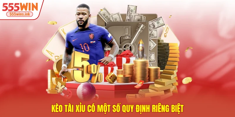 Kèo Tài Xỉu có một số quy định riêng biệt
