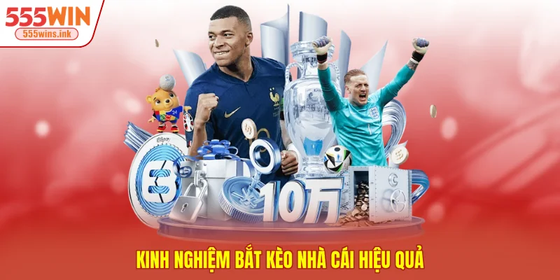 Kinh nghiệm bắt kèo nhà cái hiệu quả
